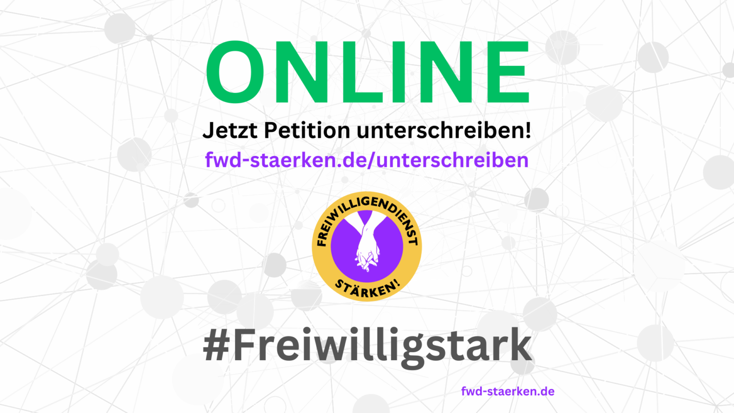 Anzeige auf der steht: "Online. Jetzt Petition unterschreiben! fwd-staerken.de/unterschreiben. Freiwilligendienst stärken! # Freiwilligstark."